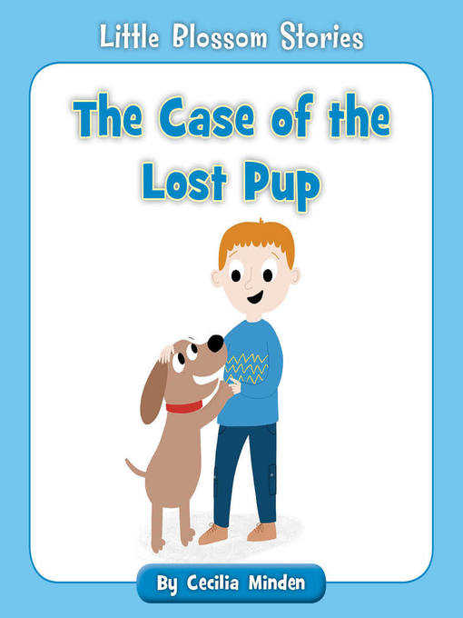 Title details for The Case of the Lost Pup by Cecilia Minden - Available